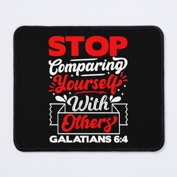 Item preview, Galatians 6:4 Stop Comparing Yourself With Others designed and sold by plushism.