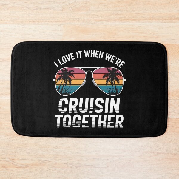 Item preview, I Love It When We're Cruisin Together designed and sold by HeadTurningArt.