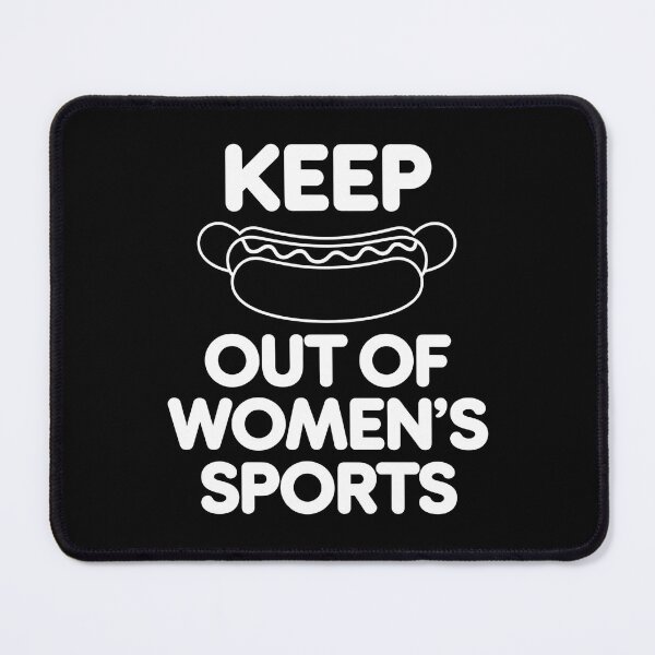 Item preview, Keep Hot-Dogs out Of Women's Sports - For those who support fairness and equality in women’s sports with a sense of humor.  designed and sold by ZyziowskyArt.