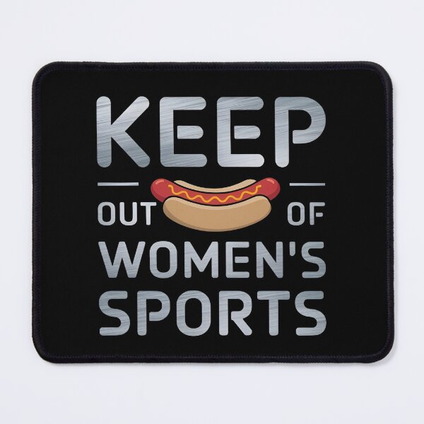Item preview, Keep Hot-Dogs out Of Women's Sports - For those who support fairness and equality in women’s sports with a sense of humor.  designed and sold by ZyziowskyArt.