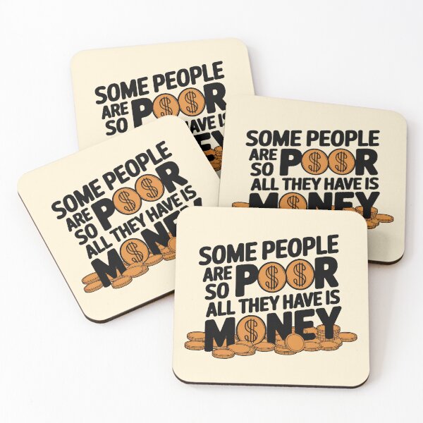 Item preview, Some People Are So Poor All They Have Is Money designed and sold by plushism.