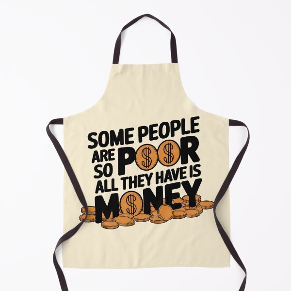 Item preview, Some People Are So Poor All They Have Is Money designed and sold by plushism.