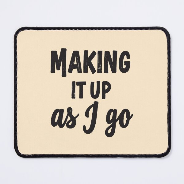 Item preview, Making it up as I go: Life’s Funny, Chaotic, and Totally Relatable designed and sold by twisted-dot.