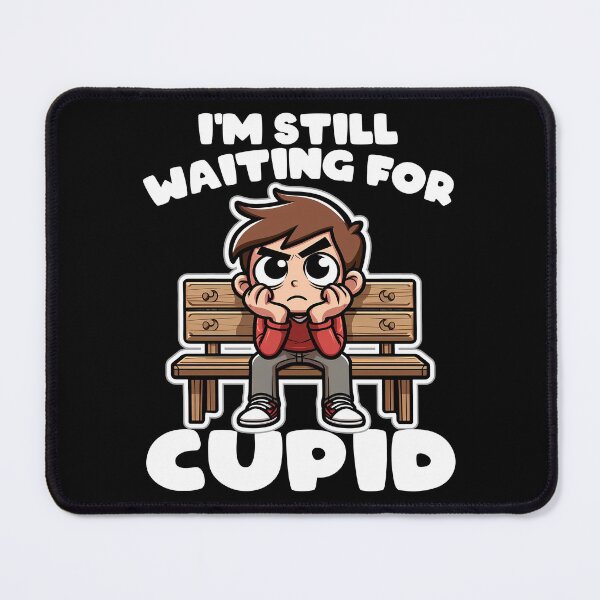 Item preview, I'M STILL WAITING FOR CUPID - GIFT designed and sold by KEF Custom.