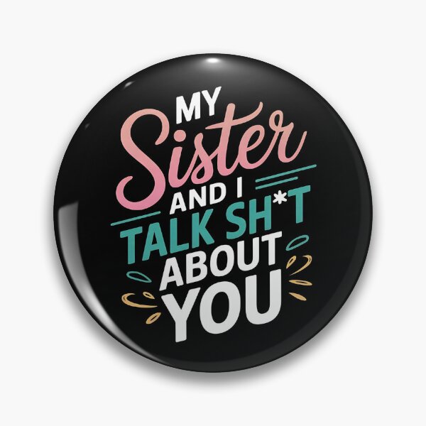 Item preview, My Sister And I Talk Shit About You - This funny gift is for anyone who loves sarcastic humor and shares a secret language of laughter with their sister. designed and sold by ZyziowskyArt.
