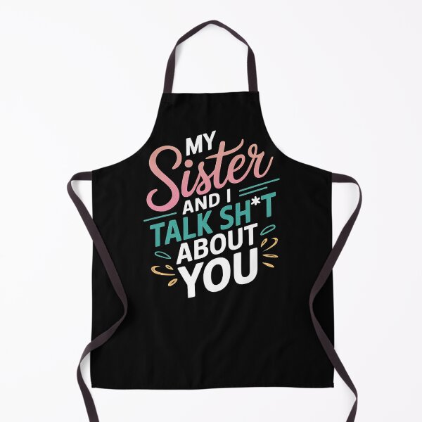 Item preview, My Sister And I Talk Shit About You - This funny gift is for anyone who loves sarcastic humor and shares a secret language of laughter with their sister. designed and sold by ZyziowskyArt.