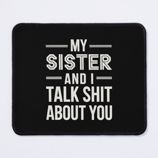 Item preview, My Sister And I Talk Shit About You - This funny gift is for anyone who loves sarcastic humor and shares a secret language of laughter with their sister. designed and sold by ZyziowskyArt.