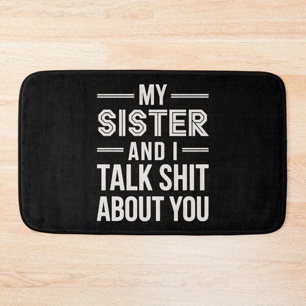 Item preview, My Sister And I Talk Shit About You - This funny gift is for anyone who loves sarcastic humor and shares a secret language of laughter with their sister. designed and sold by ZyziowskyArt.