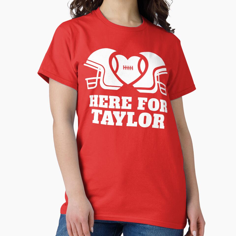 Here For Taylor Football Super Bowl T-Shirt Classic T-Shirt Modernteehub