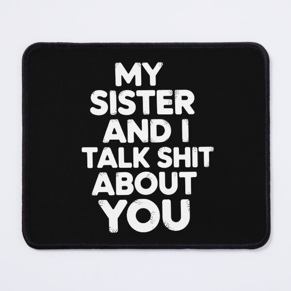Item preview, My Sister And I Talk Shit About You - This funny gift is for anyone who loves sarcastic humor and shares a secret language of laughter with their sister. designed and sold by ZyziowskyArt.