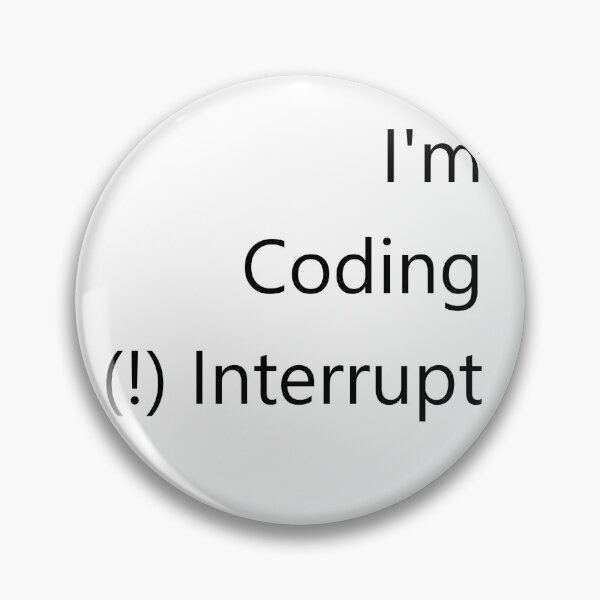 Item preview, I'm Coding Do Not Interrupt designed and sold by Sunaokami.