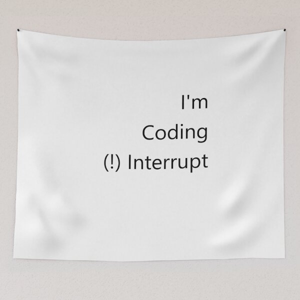 Item preview, I'm Coding Do Not Interrupt designed and sold by Sunaokami.