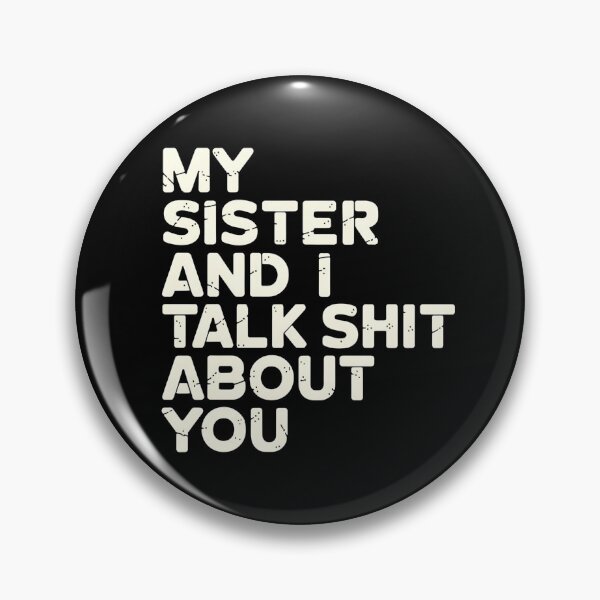 Item preview, My Sister And I Talk Shit About You - This funny gift is for anyone who loves sarcastic humor and shares a secret language of laughter with their sister designed and sold by ZyziowskyArt.