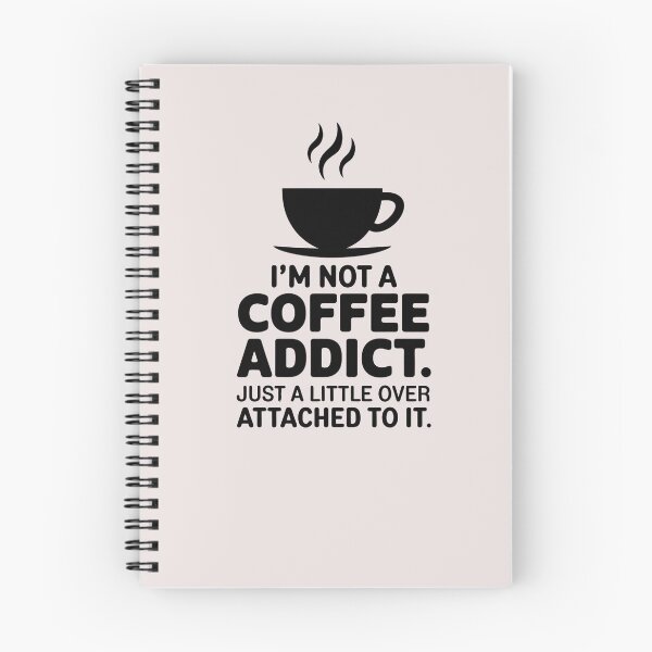 Item preview, I'm Not A Coffee Addict Just A Little Over Attached To It designed and sold by universe-hold ⭐⭐⭐⭐⭐.
