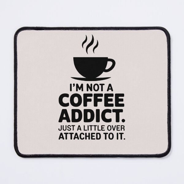 Item preview, I'm Not A Coffee Addict Just A Little Over Attached To It designed and sold by universe-hold ⭐⭐⭐⭐⭐.