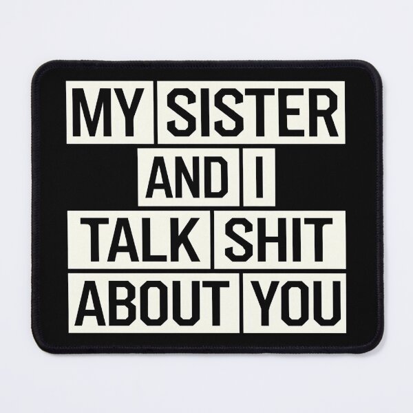 Item preview, My Sister And I Talk Shit About You - This funny gift is for anyone who loves sarcastic humor and shares a secret language of laughter with their sister. designed and sold by ZyziowskyArt.