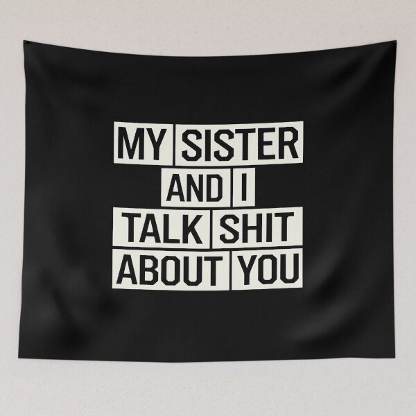 Item preview, My Sister And I Talk Shit About You - This funny gift is for anyone who loves sarcastic humor and shares a secret language of laughter with their sister. designed and sold by ZyziowskyArt.
