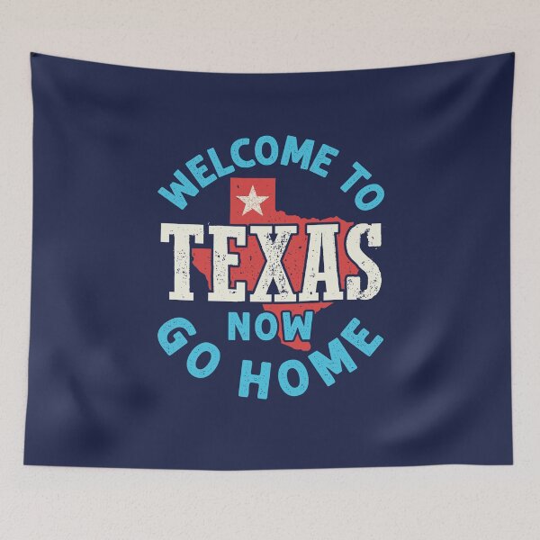Item preview, Welcome to Texas Now Go Home designed and sold by jaygo.