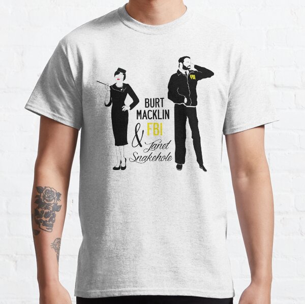 Burt Macklin FBI & Janet Snakehole Classic T-Shirt