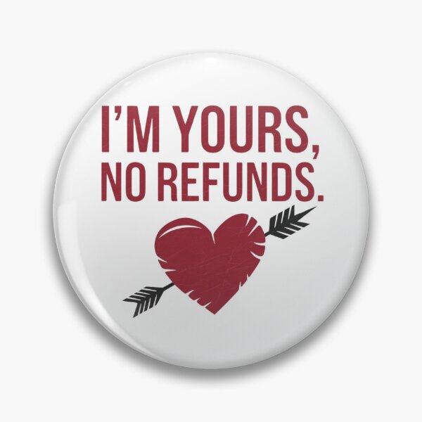 Item preview, I'm Yours No Refunds Inscription designed and sold by M R Design.