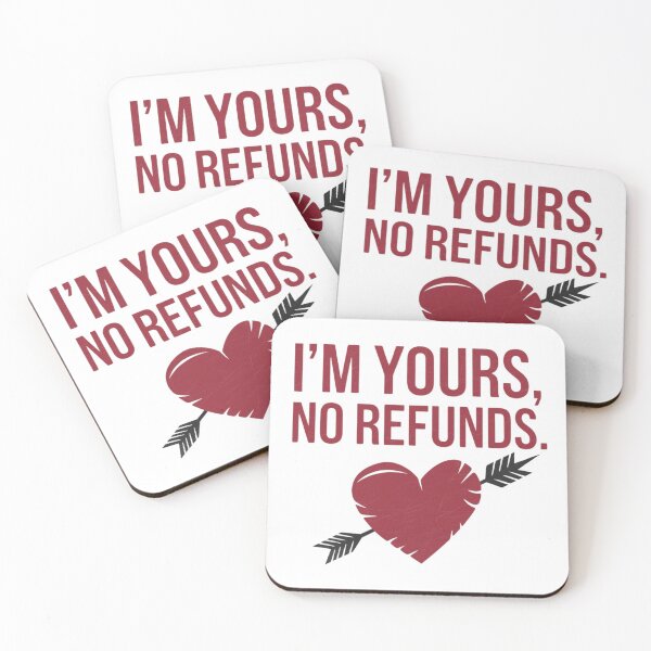 Item preview, I'm Yours No Refunds Inscription designed and sold by M R Design.