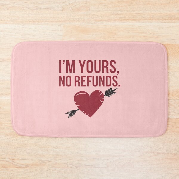 Item preview, I'm Yours No Refunds Inscription designed and sold by M R Design.