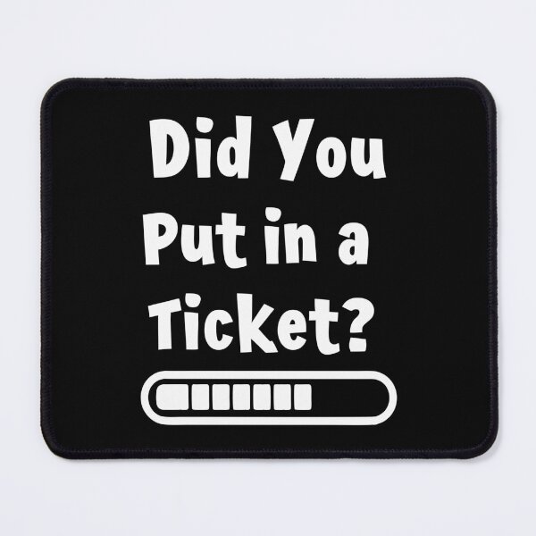 Item preview, Did You Put in a Ticket? Funny IT Meme designed and sold by HandicraftArt.