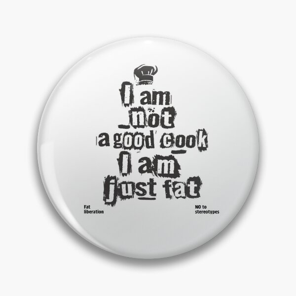 Item preview, Not a Good Cook, Just Fat – Grunge Fat Liberation Design designed and sold by Laurent-Art.