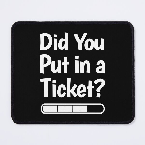 Item preview, Did You Put in a Ticket? Funny IT Meme designed and sold by HandicraftArt.