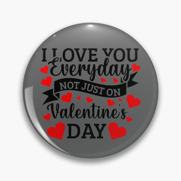 Item preview, I Love you Everyday NOT just on Valentine's day designed and sold by Marialen.