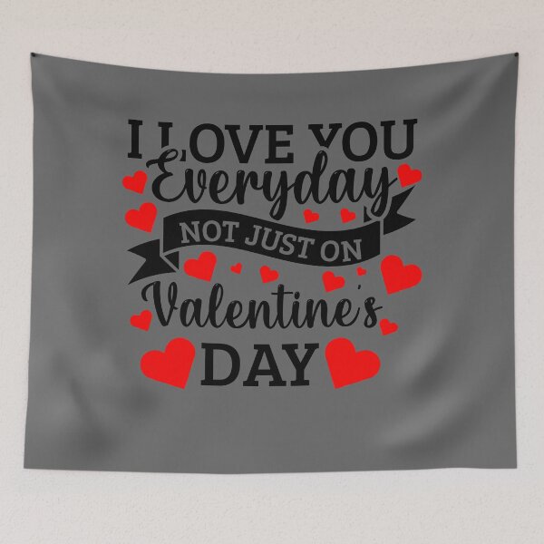 Item preview, I Love you Everyday NOT just on Valentine's day designed and sold by Marialen.