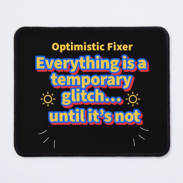 Item preview, I.T. Optimistic Fixer Funny I.T. Guy or Gal, Tech Support, helpdesk and I.T Professional T-shirt Gift For Tech Person, Technical Computer Lover designed and sold by Nevele Designs.