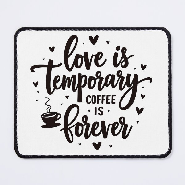 Item preview, Love Is Temporary Coffee Is Forever Funny Coffee Lover Quote designed and sold by Taans-Creation.