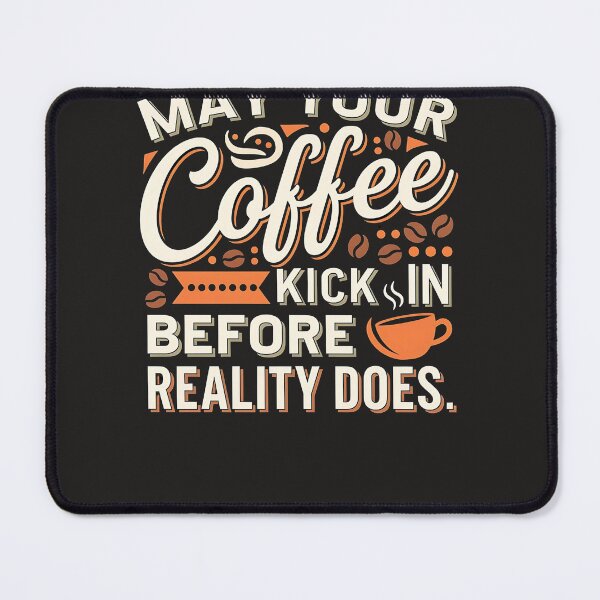 Item preview, May Your Coffee Kick In Before Realty Does designed and sold by universe-hold ⭐⭐⭐⭐⭐.