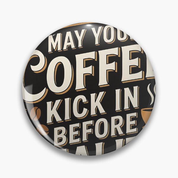 Item preview, May Your Coffee Kick In Before Realty Does designed and sold by universe-hold ⭐⭐⭐⭐⭐.