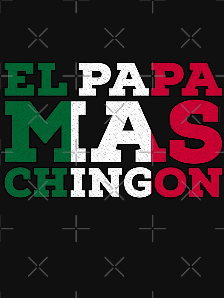 Download "el papa mas chingon" T-shirt by Mill8ion | Redbubble