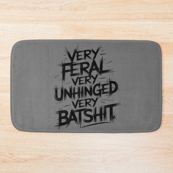 Item preview, Very Feral Very Unhinged Very Batshit designed and sold by AniArtPL.