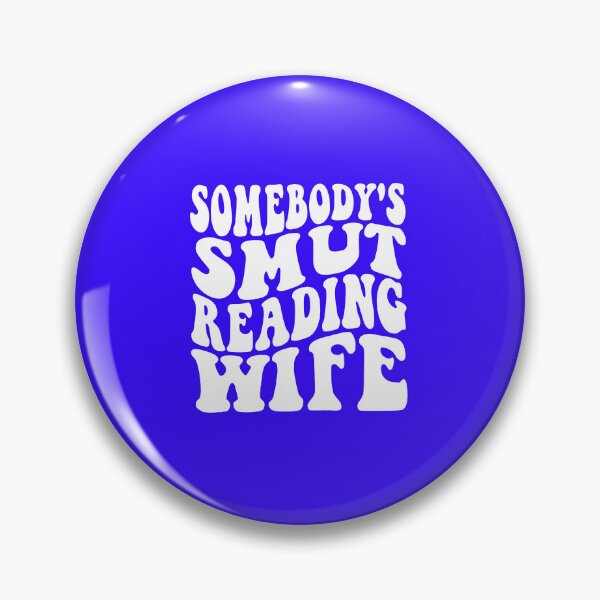 Item preview, Somebody's Smut Reading Wife designed and sold by DesignDenDo ⭐⭐⭐⭐⭐.