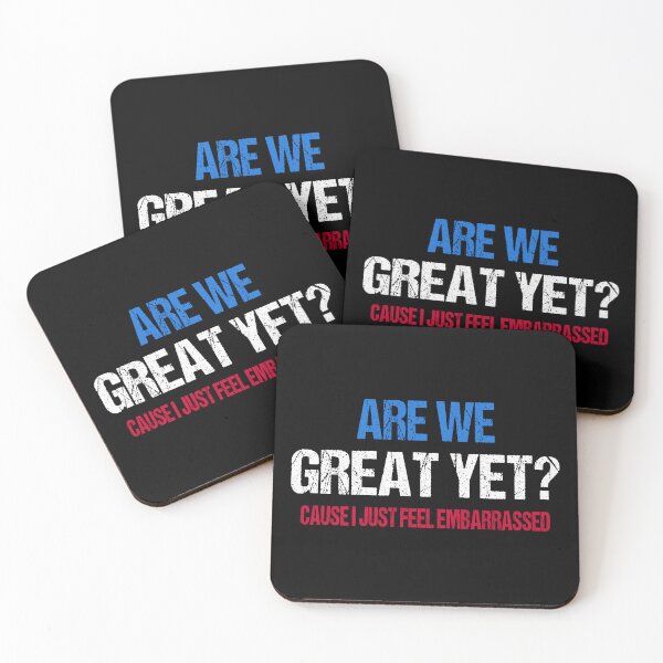 Item preview, Anti-Trump - Are We Great Yet? Cause I Just Feel Embarrassed II designed and sold by Lemon Pepper.