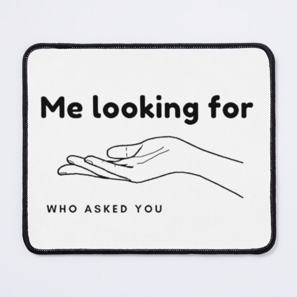 Item preview, Who asked you (Clean) designed and sold by Weird-Shark.