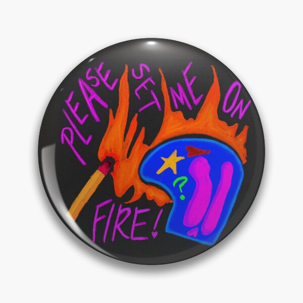 Item preview, please! set me on fire  designed and sold by boundtotheburn.