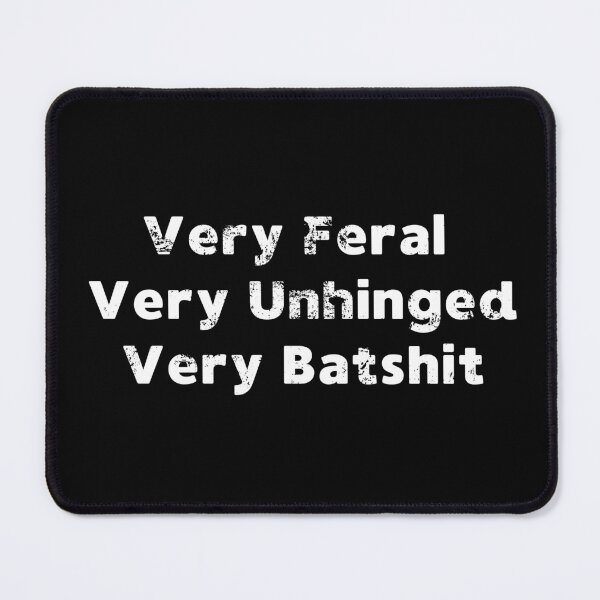 Item preview, Very Feral Very Unhinged Very Batshit designed and sold by AniArtPL.