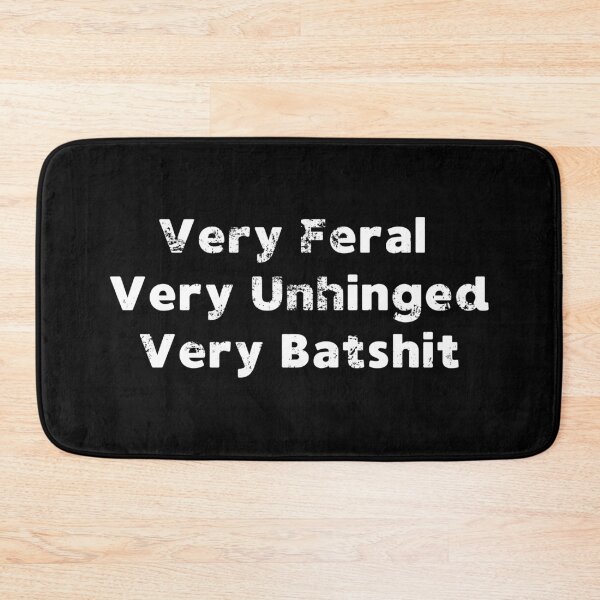 Item preview, Very Feral Very Unhinged Very Batshit designed and sold by AniArtPL.