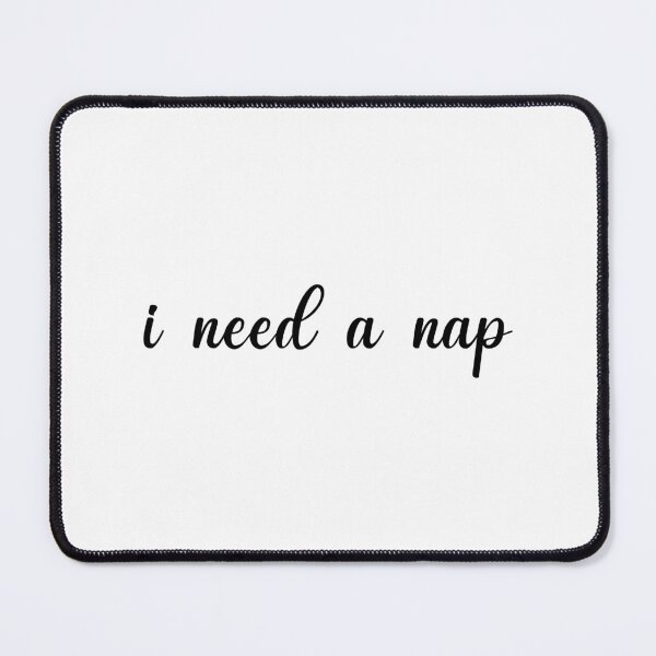 Item preview, i need a nap designed and sold by designing01Ar3.