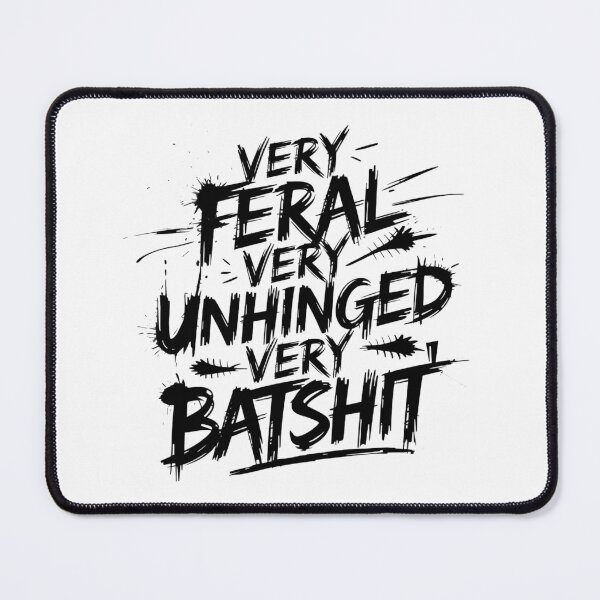 Item preview, Very Feral Very Unhinged Very Batshit designed and sold by SignumShop.