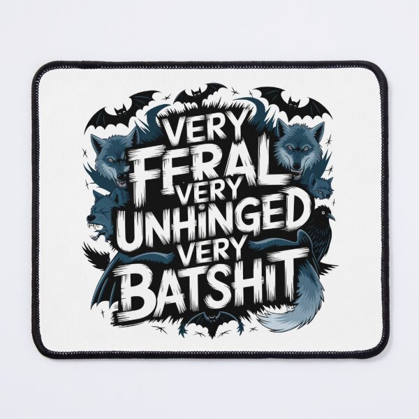 Item preview, Very Feral Very Unhinged Very Batshit designed and sold by SignumShop.