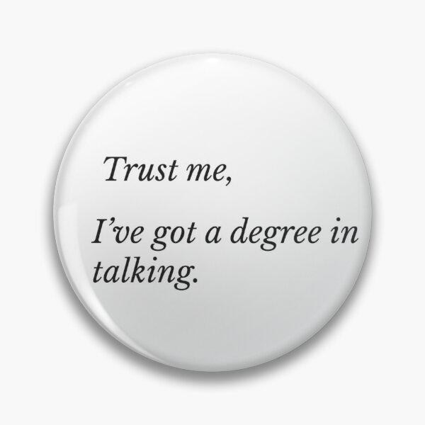 Item preview, "Trust me, I've got a degree in talking."  funny quote designed and sold by Grind & Giggle Co..