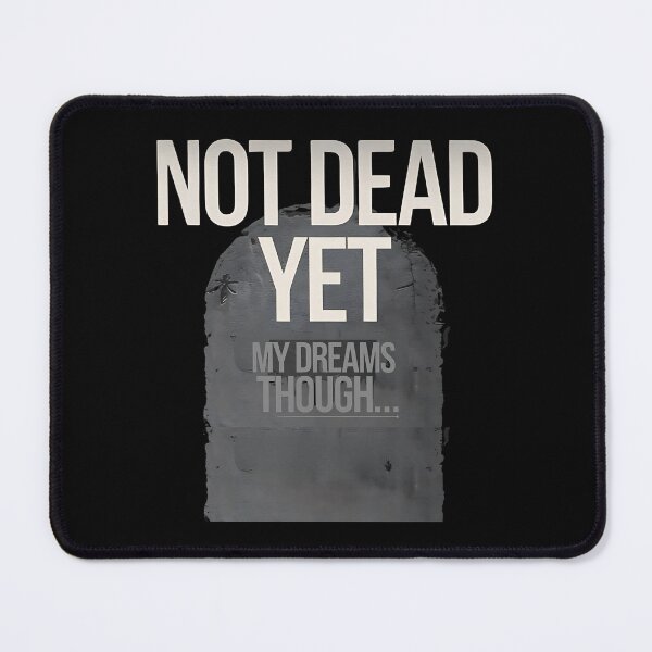 Item preview, Not Dead Yet – Dark Humor Gothic Design designed and sold by FocusedPatterns.