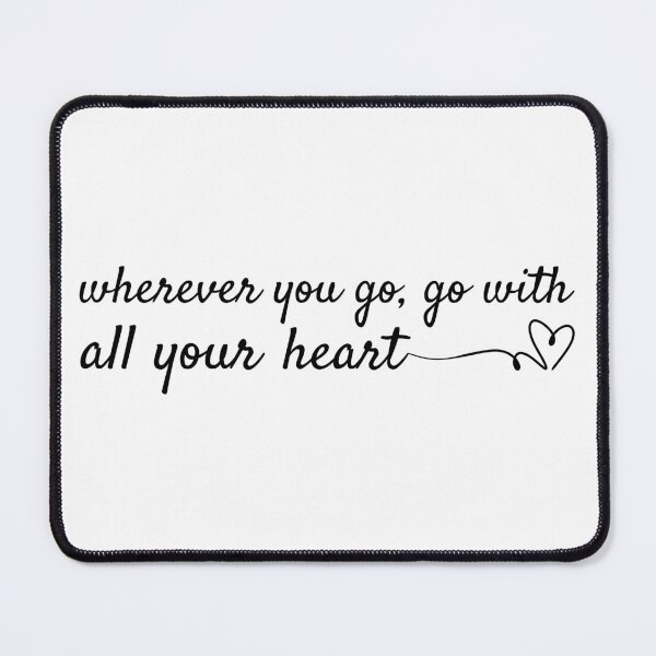 Item preview, Wherever you go, go with all your heart, travel quote - Confucius designed and sold by Magnolia Valley Art.