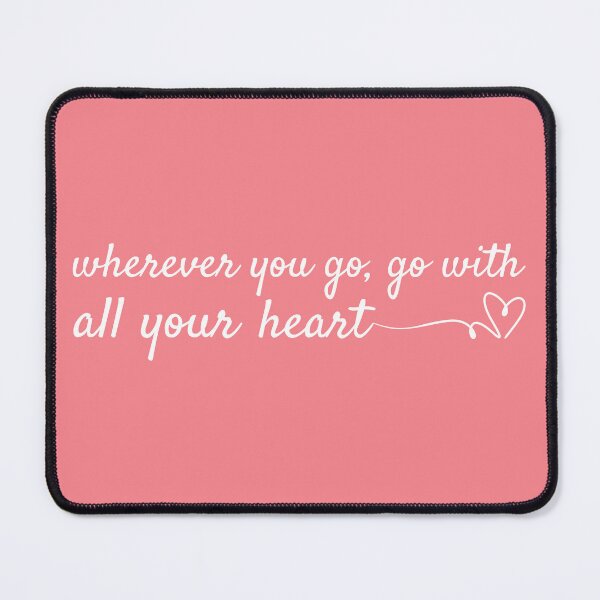 Item preview, Wherever you go, go with all your heart, travel quote - Confucius designed and sold by Magnolia Valley Art.